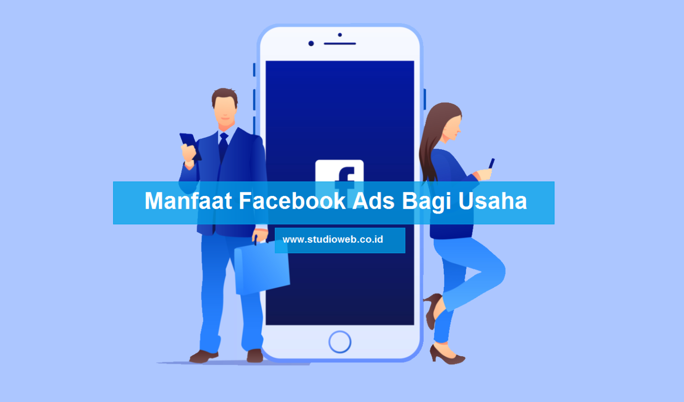 Manfaat Menggunakan Facebook Ads Untuk Bisnis